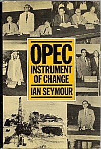 OPEC : Instrument of Change (Hardcover, 1980 ed.)