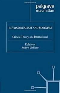 Beyond Realism and Marxism : Critical Theory and International Relations (Paperback)