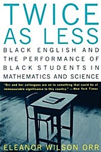 Twice as Less: Black English and the Performance of Black Students in Mathematics and Science (Paperback)