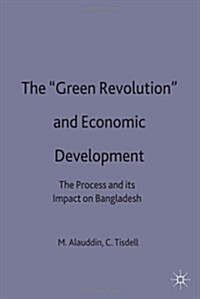 The Green Revolution and Economic Development : The Process and its Impact in Bangladesh (Hardcover)
