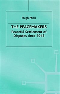 The Peacemakers : Peaceful Settlement of Disputes Since 1945 (Hardcover)