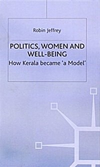 Politics, Women and Well-Being : How Kerala became a Model (Hardcover)