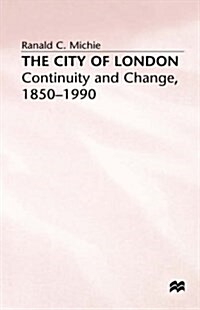 The City of London : Continuity and Change, 1850-1990 (Hardcover)