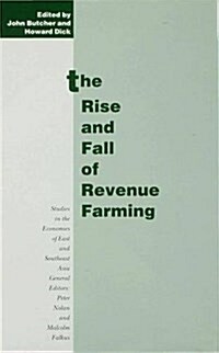 The Rise and Fall of Revenue Farming : Business Elites and the Emergence of the Modern State in Southeast Asia (Hardcover)