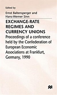 Exchange-Rate Regimes and Currency Unions : Proceedings of a conference held by the Confederation of European Economic Associations at Frankfurt, Germ (Hardcover)