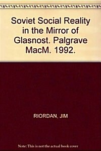 Soviet Social Reality in the Mirror of Glasnost (Hardcover)