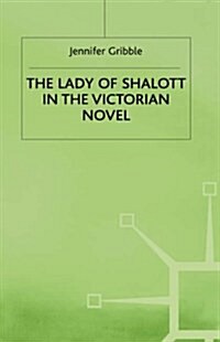 The Lady of Shalott in the Victorian Novel (Hardcover)