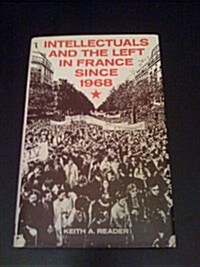 Intellectuals and the Left in France Since 1968 (Hardcover)