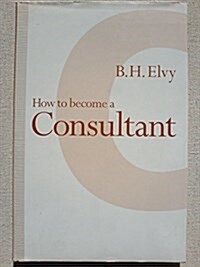 How to Become a Consultant (Hardcover)