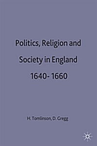 Politics, Religion and Society in England 1640-1660 (Paperback)