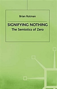 Signifying Nothing : The Semiotics of Zero (Hardcover)