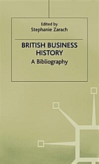 British Business History : A Bibliography (Hardcover)