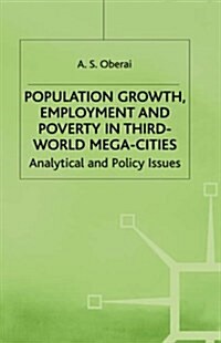 Population Growth, Employment and Poverty in Third-world Mega-cities : Analytical and Policy Issues (Hardcover)