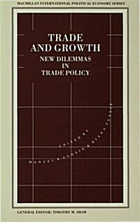 Trade And Growth : New Dilemmas In Trade Policy (Paperback)