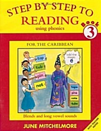 Step by Step to Reading using Phonics for the Caribbean: Book 3: Blends and long vowel sounds (Paperback)