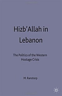 HizbAllah in Lebanon : The Politics of the Western Hostage Crisis (Paperback)