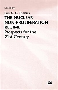 The Nuclear Non-proliferation Regime : Prospects for the 21st Century (Hardcover)