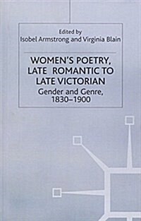 Women’s Poetry, Late Romantic to Late Victorian : Gender and Genre, 1830–1900 (Hardcover)