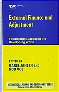 External Finance and Adjustment : Failure and Success in the Developing World (Hardcover)