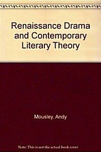 Renaissance Drama and Contemporary Literary Theory (Hardcover)