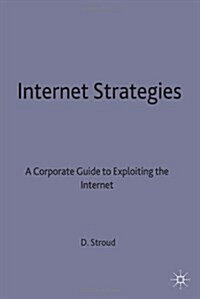 Internet Strategies : A Corporate Guide to Exploiting the Internet (Hardcover)