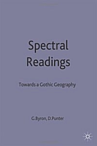 Spectral Readings : Towards a Gothic Geography (Hardcover)