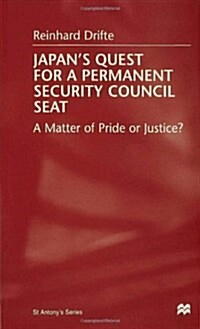 Japans Quest for a Permanent Security-council Seat : A Matter of Pride or Justice? (Hardcover)