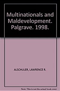 Multinationals and Maldevelopment : Alternative Development Strategies in Argentina, the Ivory Coast and Korea (Hardcover, 2nd ed. 1998)