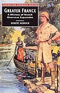 Greater France : A History of French Overseas Expansion (Paperback)