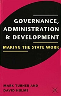 Governance, Administration and Development : Making the State Work (Paperback)