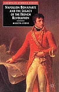 Napoleon Bonaparte and the Legacy of the French Revolution (Paperback)