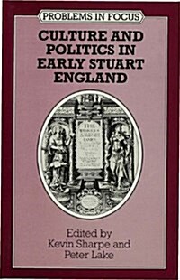 Culture and Politics in Early Stuart England (Hardcover)