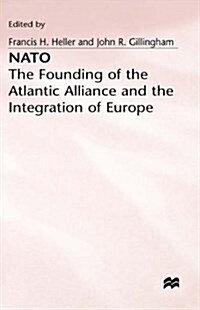 NATO : Founding of the Atlantic Alliance and the Integration of Europe (Hardcover)