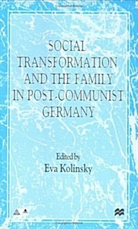 Social Transformation and the Family in Post-communist Germany (Hardcover)