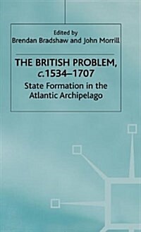 The British Problem c.1534-1707 : State Formation in the Atlantic Archipelago (Hardcover)