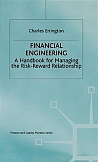 Financial Engineering : A handbook for managing the risk-reward relationship (Hardcover)