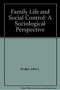 Family Life and Social Control : A Sociological Perspective (Paperback)
