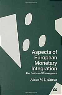 Aspects of European Monetary Integration : The Politics of Convergence (Hardcover)