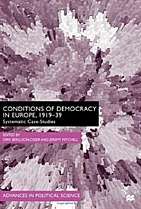 The Conditions of Democracy in Europe 1919-39 : Systematic Case Studies (Hardcover)