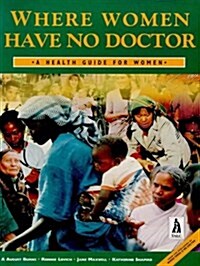 Where Women Have No Doctor (Paperback)