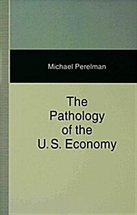 The Pathology of the US Economy : The Costs of a Low-Wage System (Paperback)