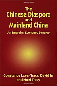 The Chinese Diaspora and Mainland China : An Emerging Economic Synergy (Hardcover)