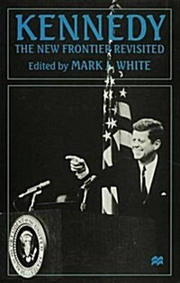 Kennedy : The New Frontier Revisited (Hardcover)