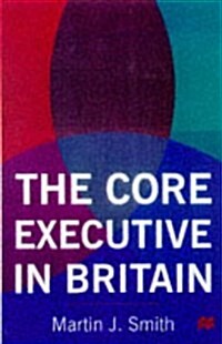 The Core Executive in Britain (Paperback)