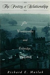 The Wordsworths and Coleridge, 1797-1801 : The Poetry of Relationship (Hardcover)