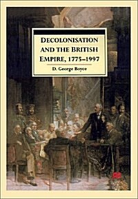 Decolonisation and the British Empire, 1775-1997 (Hardcover)