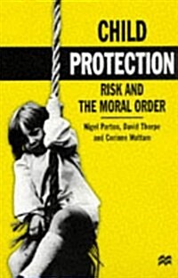 Child Protection : Risk and the Moral Order (Paperback)