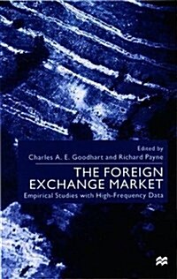 The Foreign Exchange Market : Empirical Studies with High-frequency Data (Hardcover)