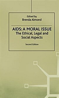 AIDS: a Moral Issue : The Ethical, Legal and Social Aspects (Hardcover, 2 Rev ed)