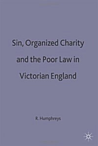 Sin, Organized Charity and the Poor Law in Victorian England (Hardcover)